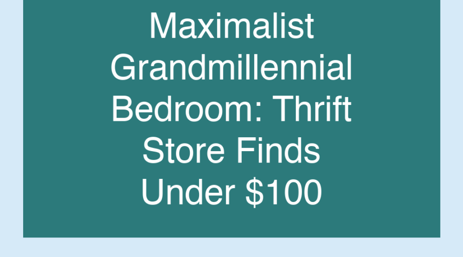 Maximalist Grandmillennial Bedroom: Thrift Store Finds Under $100