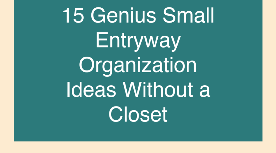 15 Genius Small Entryway Organization Ideas Without a Closet