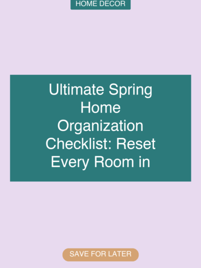 Ultimate Spring Home Organization Checklist: Reset Every Room in One Weekend