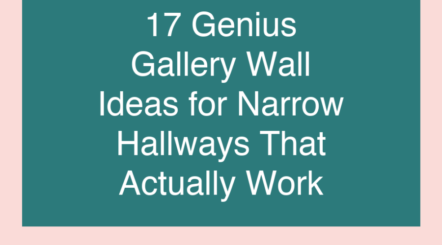 17 Genius Gallery Wall Ideas for Narrow Hallways That Actually Work